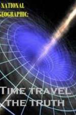 Watch National Geographic Time Travel The Truth Movie25