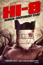 Watch Hi-8 (Horror Independent 8) Movie25