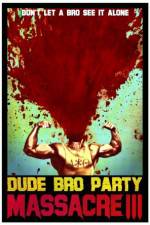 Watch Dude Bro Party Massacre III Movie25