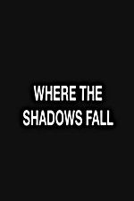 Watch Where the Shadows Fall Movie25