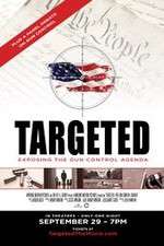 Watch Targeted Exposing the Gun Control Agenda Movie25