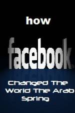 Watch How FaceBook Changed The World The Arab Spring Movie25