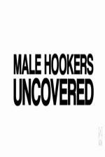 Watch Male Hookers Uncovered Movie25