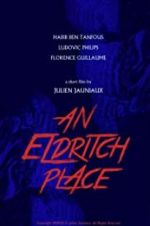 Watch An Eldritch Place Movie25