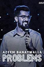 Watch Azeem Banatwalla: Problems Movie25
