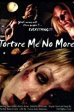 Watch Torture Me No More Movie25