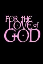 Watch For the Love of God Movie25