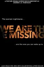 Watch We Are the Missing Movie25