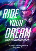 Watch Ride Your Dream Movie25