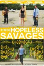 Watch These Hopeless Savages Movie25