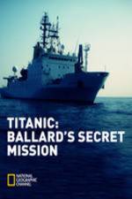 Watch Titanic: Ballard's Secret Mission Movie25