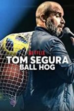Watch Tom Segura: Ball Hog Movie25
