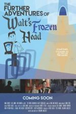 Watch The Further Adventures of Walt\'s Frozen Head Movie25