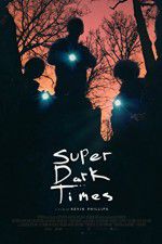 Watch Super Dark Times Movie25