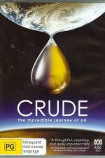 Watch Crude The Incredible Journey of Oil Movie25