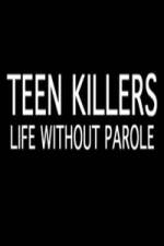 Watch Teen Killers Life Without Parole Movie25