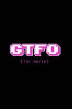 Watch GTFO: Get the F&#% Out Movie25