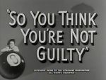 Watch So You Think You\'re Not Guilty (Short 1950) Movie25