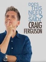 Watch Craig Ferguson: Does This Need to Be Said? Movie25