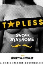 Watch Topless Shock Syndrome: The Documentary Movie25