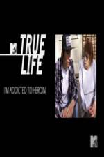 Watch True Life: I?m Addicted To Heroin Movie25