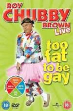 Watch Roy Chubby Brown: Too Fat To Be Gay Movie25