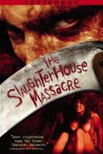 Watch The Slaughterhouse Massacre Movie25