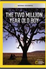 Watch National Geographic The 2 Million Year Old Boy Movie25