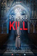 Watch Sometimes the Good Kill Movie25