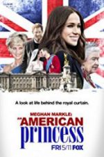 Watch Meghan Markle: An American Princess Movie25