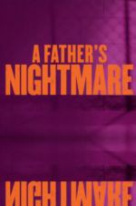 Watch A Father\'s Nightmare Movie25