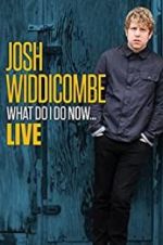 Watch Josh Widdicombe: What Do I Do Now Movie25