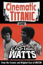 Watch Cinematic Titanic: East Meets Watts Movie25