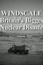 Watch Windscale Britain's Biggest Nuclear Disaster Movie25