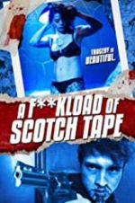 Watch F*ckload of Scotch Tape Movie25