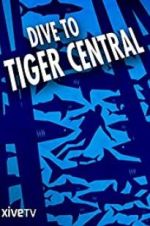 Watch Dive to Tiger Central Movie25