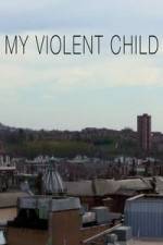Watch My Violent Child Movie25