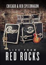 Watch Chicago & REO Speedwagon: Live at Red Rocks (TV Special 2015) Movie25