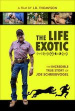 Watch The Life Exotic: Or the Incredible True Story of Joe Schreibvogel Movie25