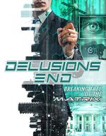 Watch Delusions End: Breaking Free of the Matrix Movie25