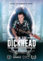 Watch I\'m You, Dickhead Movie25