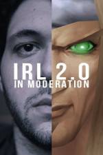 Watch IRL 2.0 in Moderation Movie25