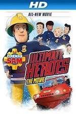 Watch Fireman Sam: Ultimate Heroes - The Movie Movie25
