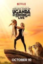 Watch Chelsea Handler Uganda Be Kidding Me Live Movie25