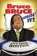 Watch Bruce Bruce: Losin\' It Movie25
