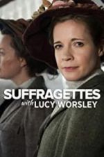 Watch Suffragettes with Lucy Worsley Movie25