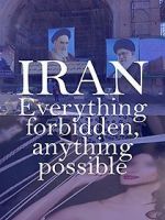 Watch Iran: Everything Forbidden, Anything Possible Movie25