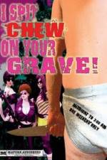 Watch I Spit Chew on Your Grave Movie25