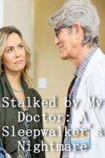 Watch Stalked by My Doctor: A Sleepwalker\'s Nightmare Movie25