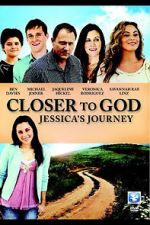 Watch Closer to God: Jessica\'s Journey Movie25